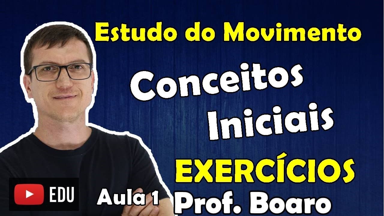 Thumbnail: CINEMÁTICA AULA 1 - CONCEITOS INICIAIS   RESOLUÇÃO DE EXERCÍCIOS - PARTE 1