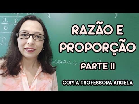 Thumbnail da aula: Razão e Proporção parte II - Professora Angela