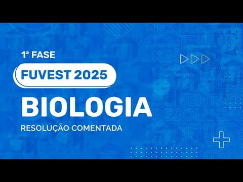Thumbnail da aula: Resolução Comentada - FUVEST 2025 - 1ª Fase - Biologia
