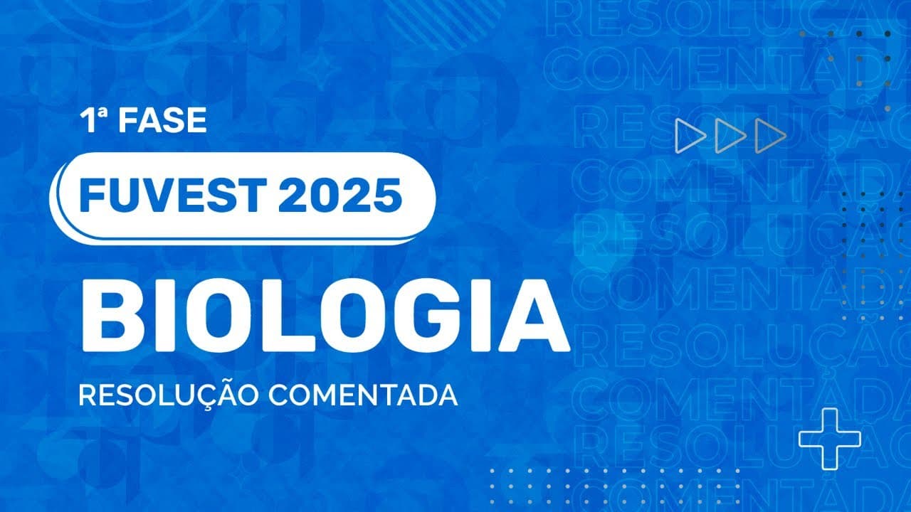 Thumbnail: Resolução Comentada - FUVEST 2025 - 1ª Fase - Biologia
