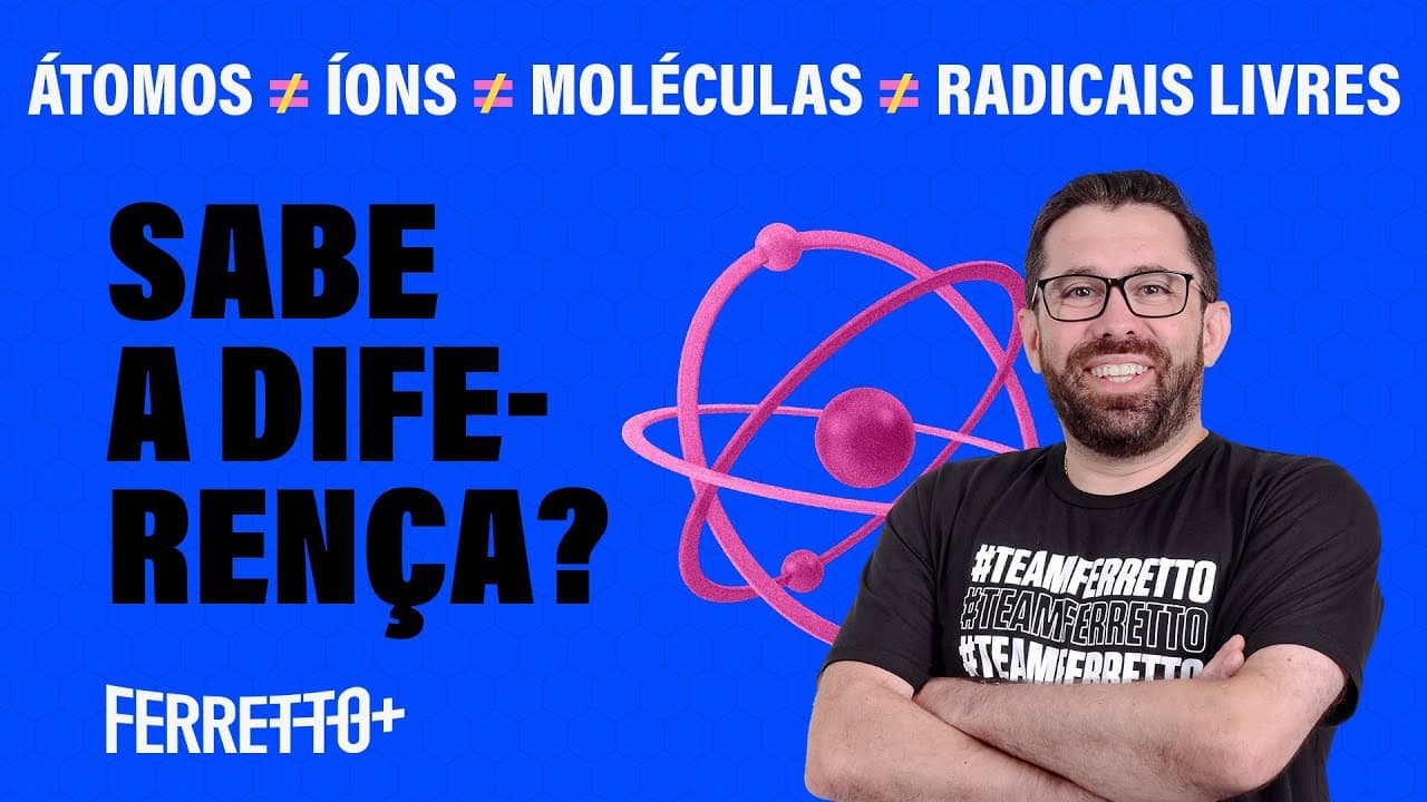 Thumbnail: Átomos, íons, moléculas, radicais livres: você sabe a diferença? | Ferretto+