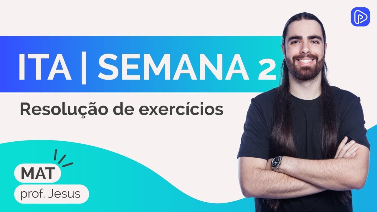 Thumbnail: RESOLUÇÃO DE EXERCÍCIOS DA SEMANA 2 | TURMA ITA/IME | MATEMÁTICA | prof. Jesus