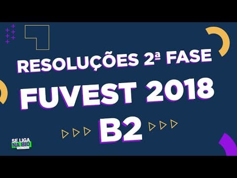Thumbnail da aula: FUVEST 2018 | 2ª Fase | Questão B2 | Prof. Paulada