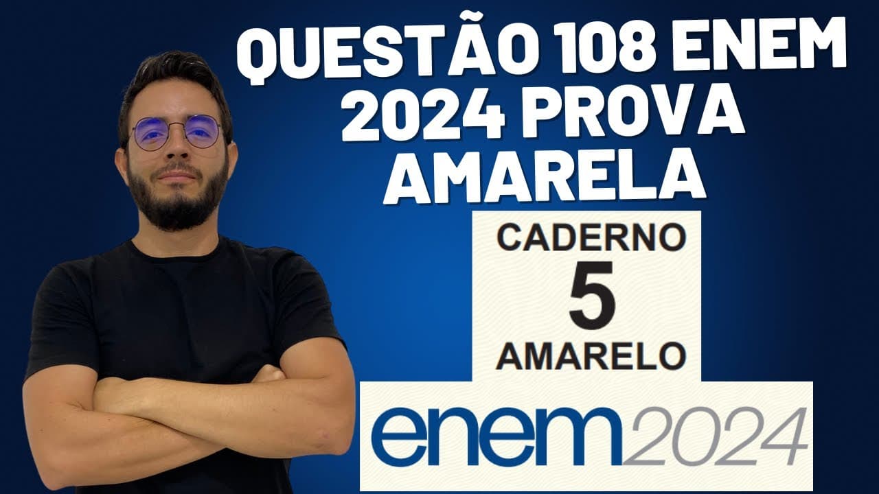 Thumbnail: Questão 108 ENEM 2024 Prova AMARELA