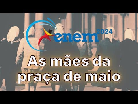 Thumbnail da aula: Enem2024 RESOLVIDO: A Luta das Mães da praça de Maio