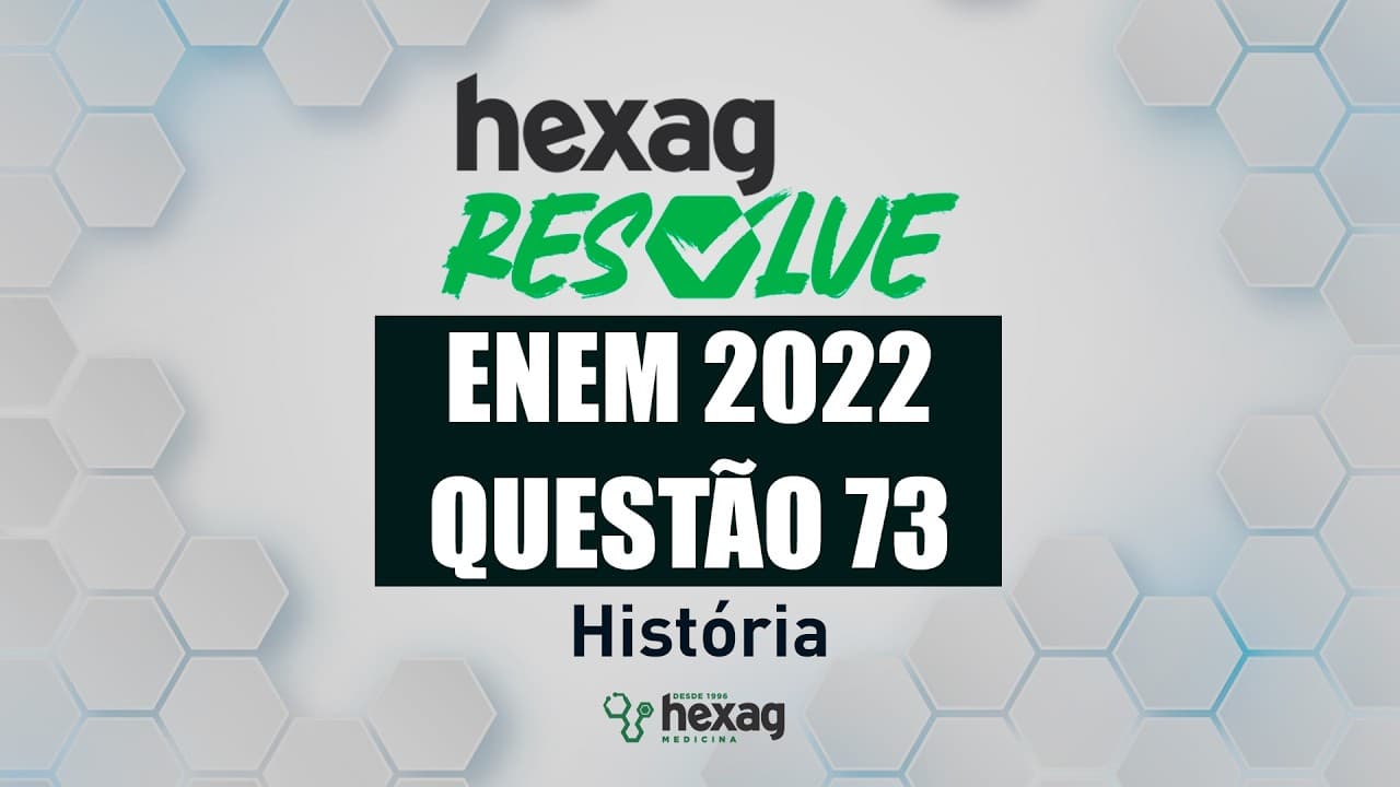 Thumbnail: HEXAG RESOLVE | ENEM 2022 | CIÊNCIAS HUMANAS | QUESTÃO 73
