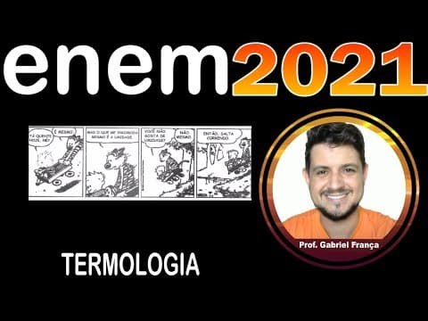 Thumbnail da aula: ENEM 2021 - Considere a tirinha, na situação em que a temperatura do ambiente é inferior