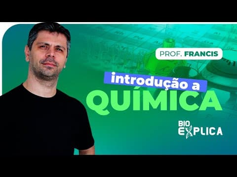 Thumbnail da aula: INTRODUÇÃO A QUÍMICA - CONCEITOS FUNDAMENTAIS - Professor Francis Isotton - Bioexplica