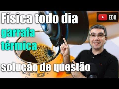 Thumbnail da aula: Física todo dia | Questão sobre Garrafa térmica