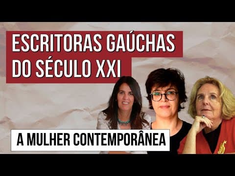Thumbnail da aula: ESCRITORAS GAÚCHAS DO SÉCULO XXI: a mulher contemporânea | Escritores Gaúchos | Literatura Enem