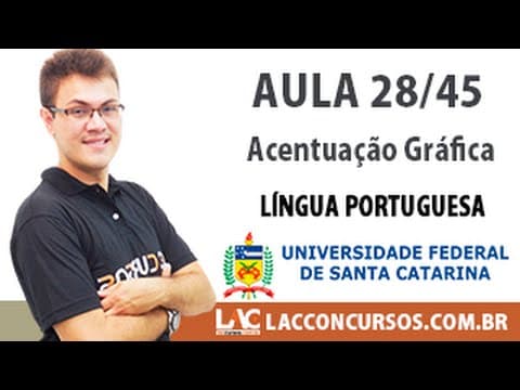 Thumbnail da aula: Aula 28/45 - Concurso UFSC-2016 - Acentuação Gráfica