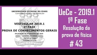 Resolução da prova de FÍSICA – UECE – 2019/1 – 1ª FASE Questão:43.