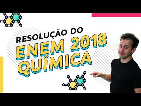 Thumbnail da aula: Revisão de Química ENEM 2020 | Resolução da Prova do ENEM 2018