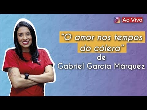 Thumbnail da aula: AO VIVO | “Amor nos tempos do cólera”, de Gabriel García Márquez - Brasil Escola
