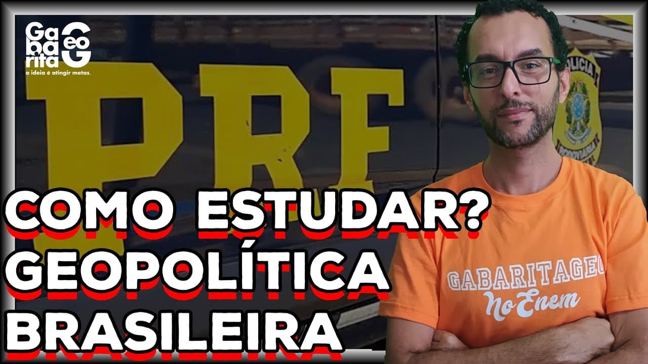 Thumbnail: Como estudar Geopolítica Brasileira para o Concurso da PRF 2020-21