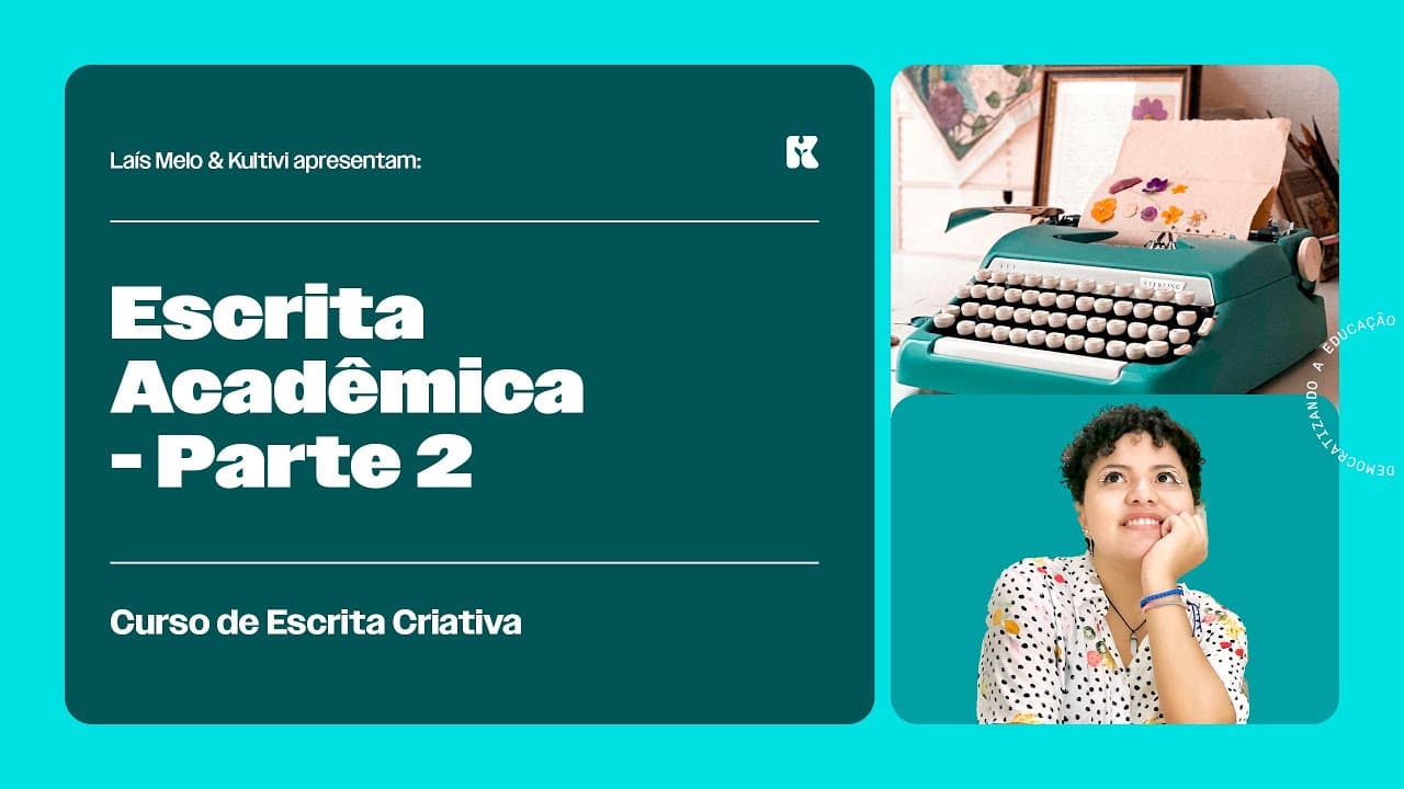 Thumbnail: Escrita Acadêmica: Parte 2 | Escrita Criativa | Laís Melo | Kultivi