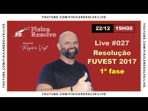 Thumbnail da aula: Resolução da prova  de física da FUVEST 2017 - 1a fase
