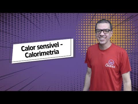 Thumbnail da aula: Calor sensível | Calorimetria - Brasil Escola