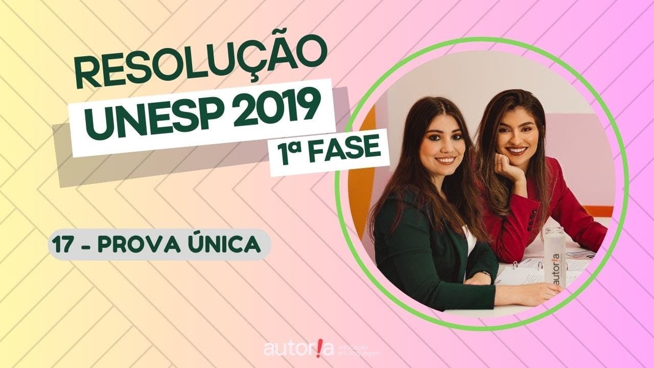 Thumbnail: Resolução UNESP 2019 (1ª fase) - Autoria Linguagem - Questão 17 | Linguagens, prova única