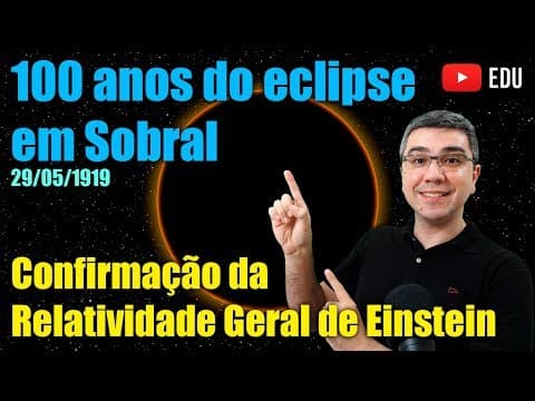 Thumbnail da aula: Eclipse em Sobral e a Relatividade geral: 100 anos