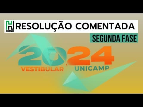 Thumbnail da aula: RESOLUÇÃO UNICAMP 2024 | SEGUNDA FASE | HISTÓRIA (Gabarito Comentado 2ª Fase)