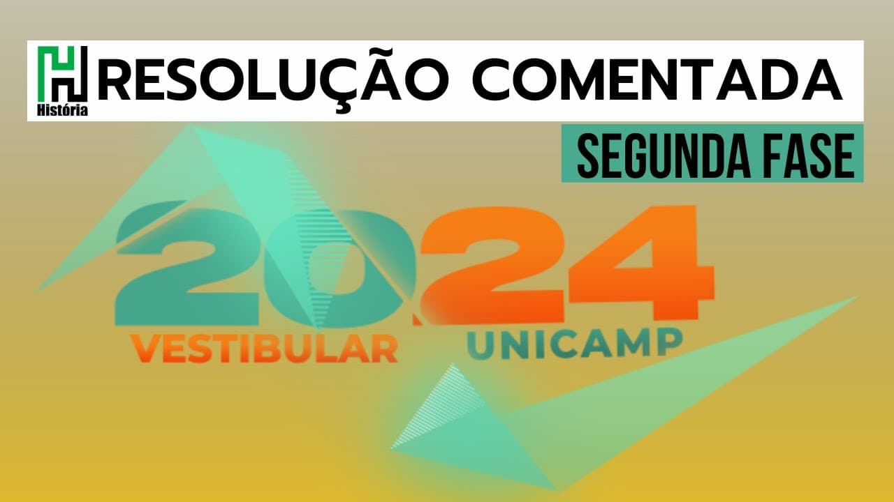 Thumbnail: RESOLUÇÃO UNICAMP 2024 | SEGUNDA FASE | HISTÓRIA (Gabarito Comentado 2ª Fase)