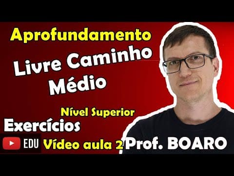 Thumbnail da aula: CAMINHO LIVRE MÉDIO   EXERCÍCIO RESOLVIDO   APROFUNDAMENTO de FÍSICA NÍVEL SUPERIOR   VÍDEO AULA nº2