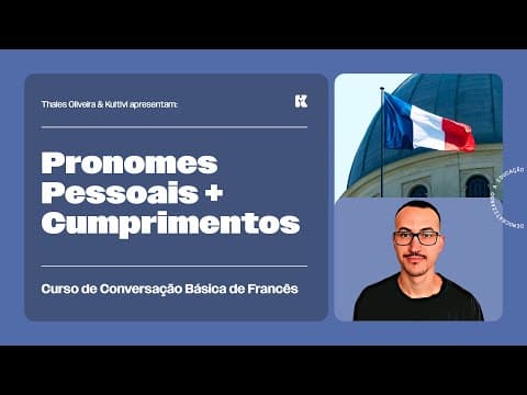 Thumbnail da aula: Pronomes Pessoais e Cumprimentos | Conversação Básica de Francês | Thales e Kultivi | Aula 3
