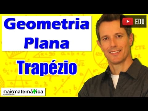Thumbnail da aula: Geometria Plana: Quadriláteros Trapézio (Aula 18)