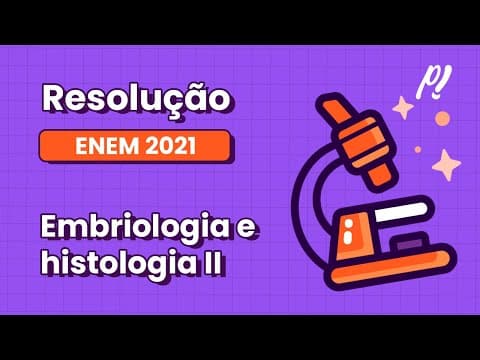 Thumbnail da aula: ENEM 2021 - Embriologia e histologia II | Durante o desenvolvimento embrionário humano ocorre uma...