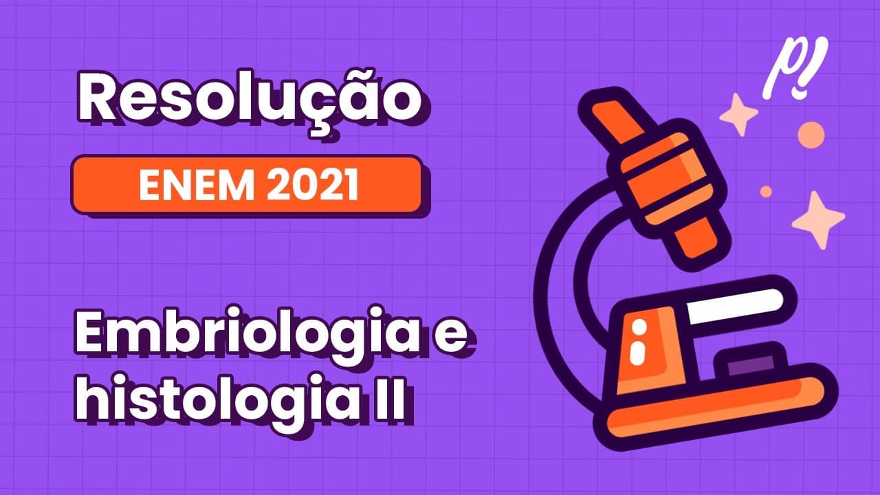 Thumbnail: ENEM 2021 - Embriologia e histologia II | Durante o desenvolvimento embrionário humano ocorre uma...