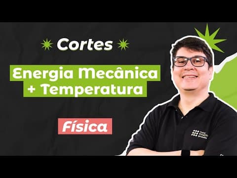 Thumbnail da aula: CORTES DOS AULÕES ENEM 2025: Energia Mecânica + Temperatura | Física para o Enem | Flaverson Batista