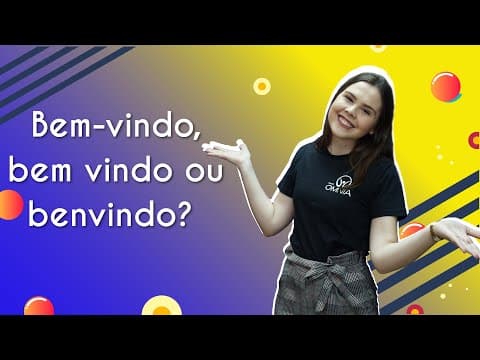 Thumbnail da aula: Bem-vindo, bem vindo ou benvindo? - Brasil Escola