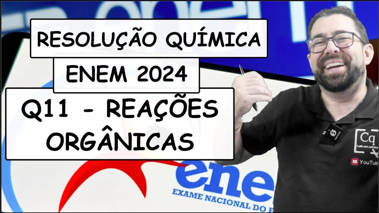 Thumbnail: RESOLUÇÃO ENEM 2023 - QUÍMICA - Q11 REAÇÕES ORGÂNICAS