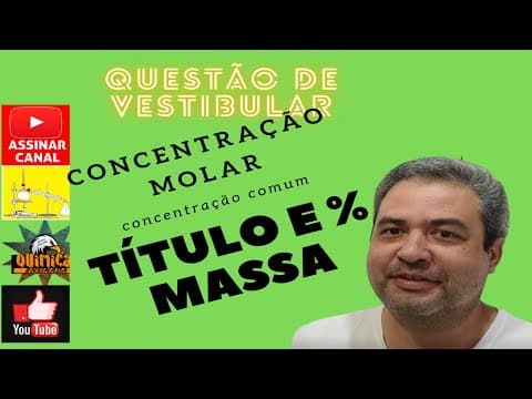 Thumbnail da aula: Questão de vestibular Química - UEPG - 2021 %Massa Título Concentração Comum e Concentração Molar.