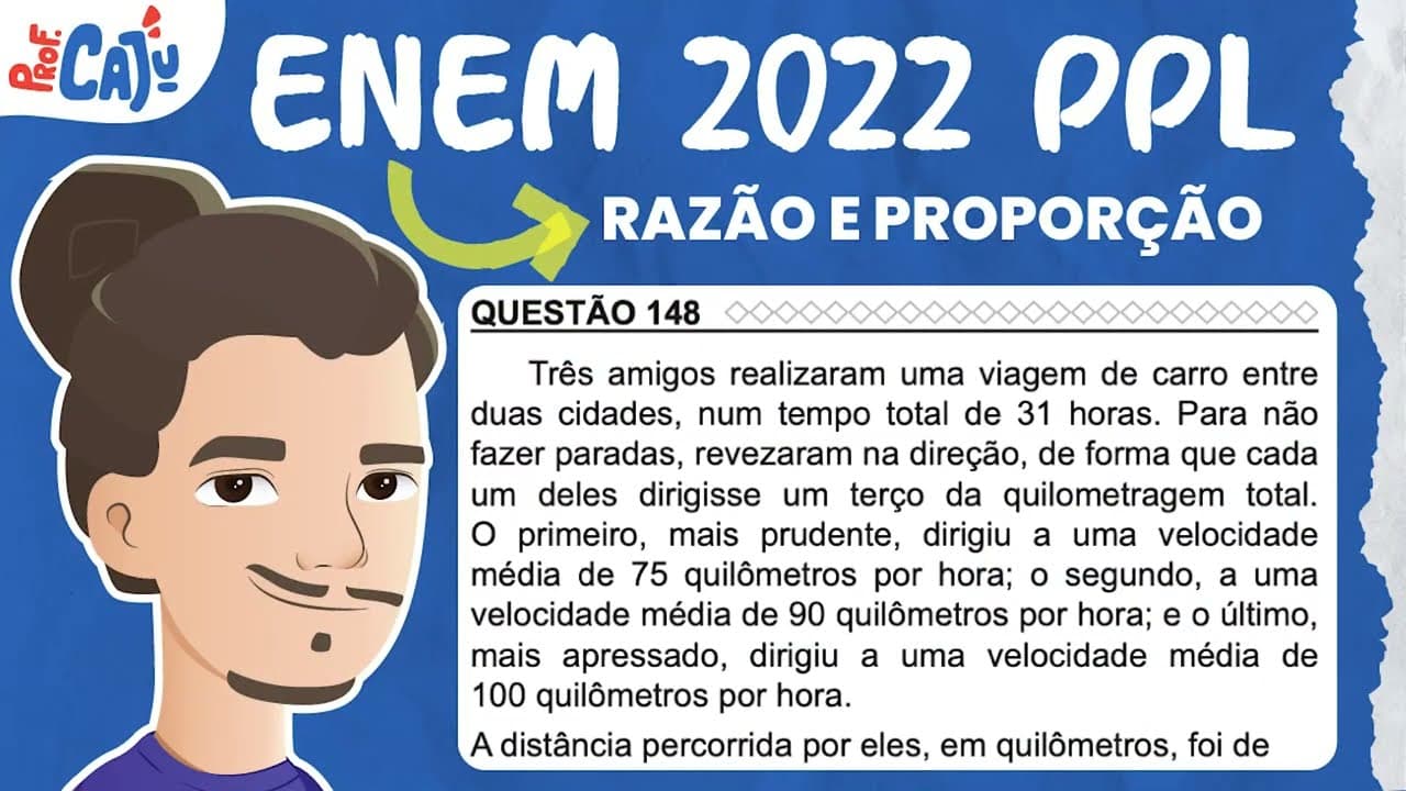 Thumbnail: [ENEM 2022 PPL] 148 📘 RAZÃO E PROPORÇÃO Três amigos realizaram uma viagem de carro entre duas