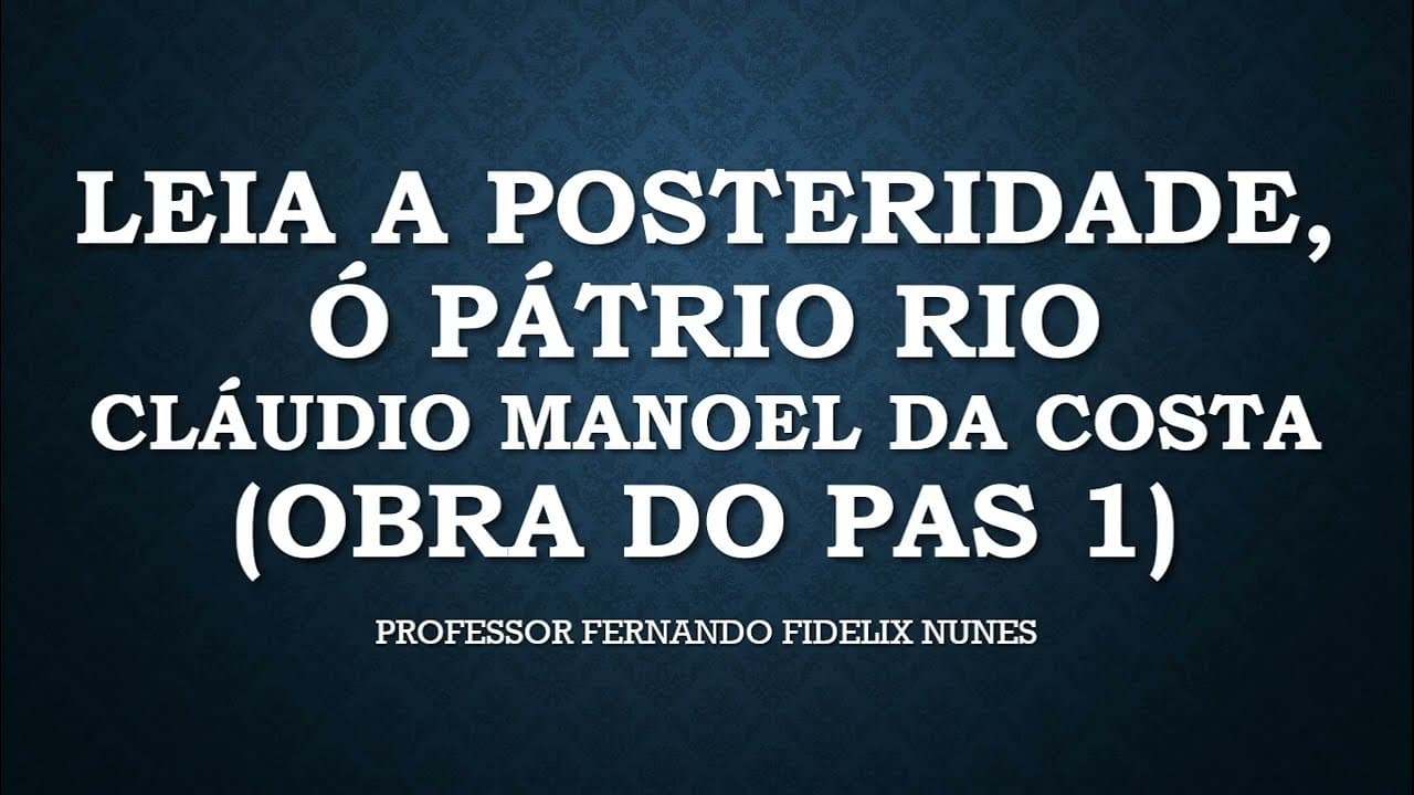 Thumbnail: ANÁLISE DO POEMA LEIA A POSTERIDADE, Ó PÁTRIO RIO - CLÁUDIO MANOEL DA COSTA - OBRA DO PAS 1 DA UnB
