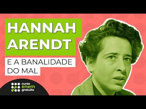 Thumbnail da aula: HANNAH ARENDT E A BANALIDADE DO MAL | Filosofia para o Enem | Ernani Júnior da Silva