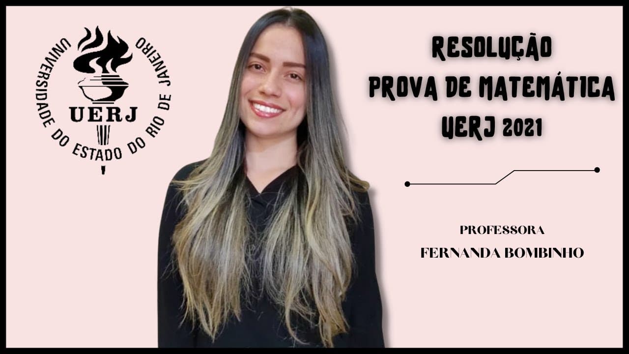 Thumbnail: RESOLUÇÃO DAS QUESTÕES DE MATEMÁTICA - UERJ 2021