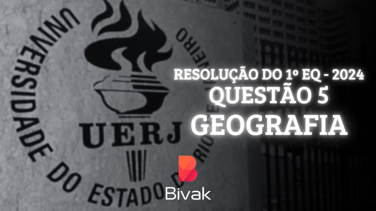 Thumbnail: RESOLUÇÃO DA UERJ 2024/25 | (1º EQ) | GEOGRAFIA | QUESTÃO 5