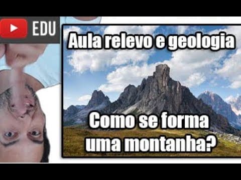 Thumbnail da aula: Como se forma uma montanha? Relevo e Geologia G.19