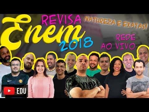 Thumbnail da aula: ➡️|AO VIVO|AULÃO ENEM 2018 | Ciências da Natureza e Matemática