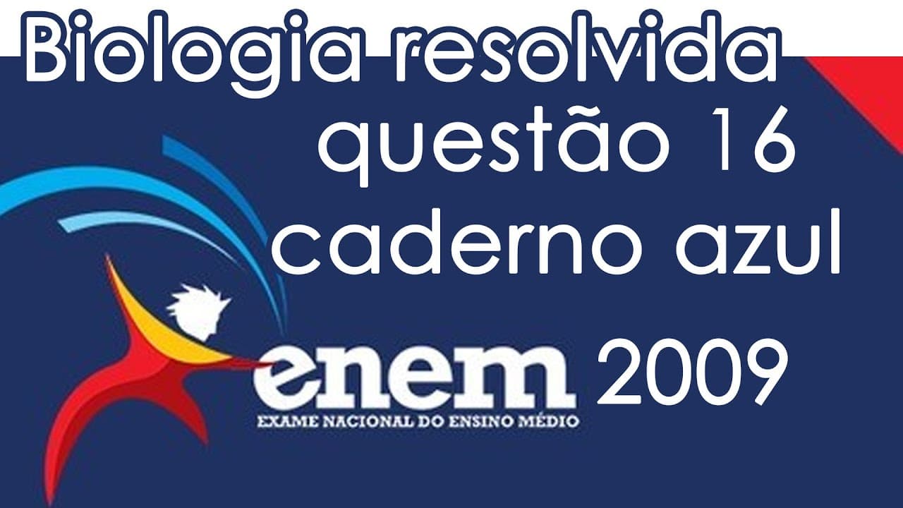 Thumbnail: Resolução do ENEM 2009 - Biologia - Questão 16 (CADERNO AZUL)