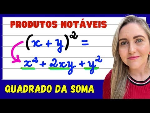 Thumbnail da aula: APRENDA COMO RESOLVER OS PRODUTOS NOTÁVEIS! QUADRADO DA SOMA. EXPLICAÇÃO DO CONTEÚDO!
