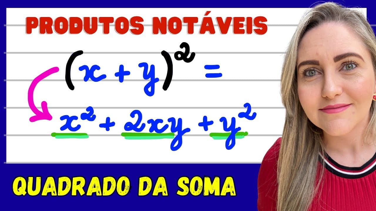 Thumbnail: APRENDA COMO RESOLVER OS PRODUTOS NOTÁVEIS! QUADRADO DA SOMA. EXPLICAÇÃO DO CONTEÚDO!