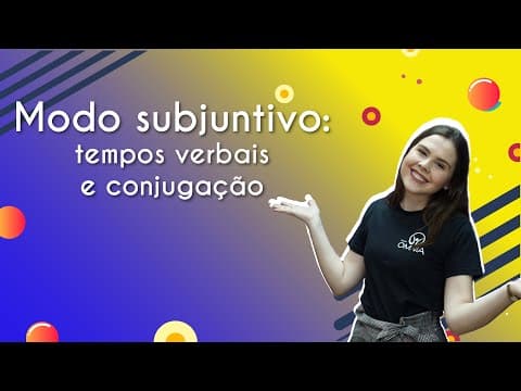 Thumbnail da aula: Modo subjuntivo: tempos verbais e conjugação - Brasil Escola