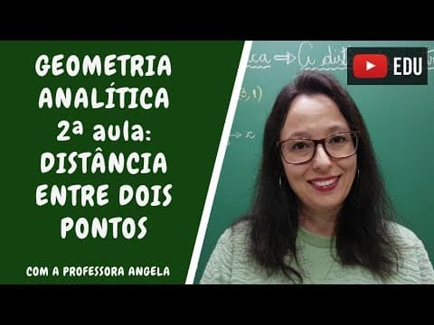 Thumbnail da aula: Geometria Analítica - Distância entre dois pontos - Professora Angela