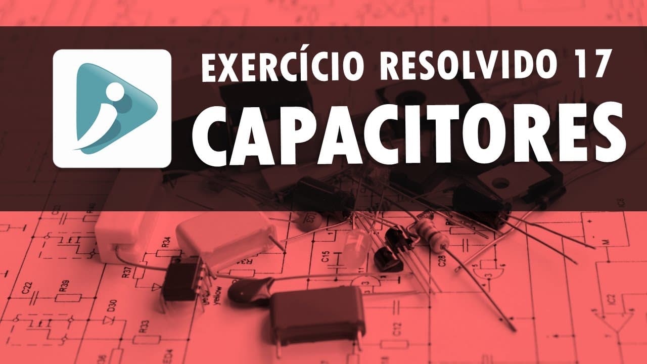 Thumbnail: Capacitores em paralelo - Exercício resolvido 17