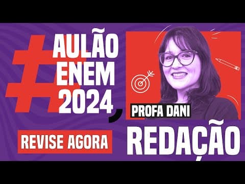 Thumbnail da aula: AULÃO ENEM DE REDAÇÃO: dicas e técnicas para chegar à nota 1000 | Aulão Enem 2024 | Daniela Garcia