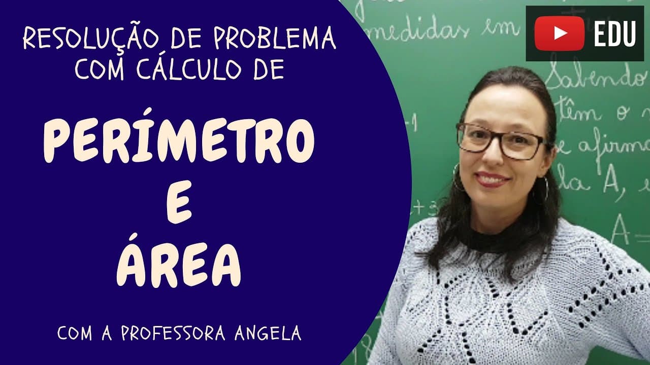Thumbnail: PERÍMETRO E ÁREA - Resolução de Problema - Professora Angela